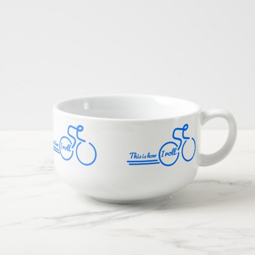 Cyclist this is how i roll soup bowl mug