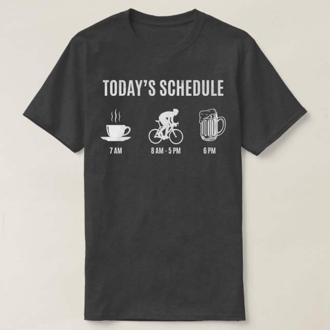 Cyclist Today_x27_s Schedule Coffee Cycling Beer  T-Shirt (Design Front)