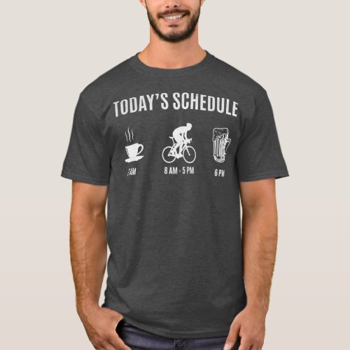 Cyclist Today_x27_s Schedule Coffee Cycling Beer  T_Shirt