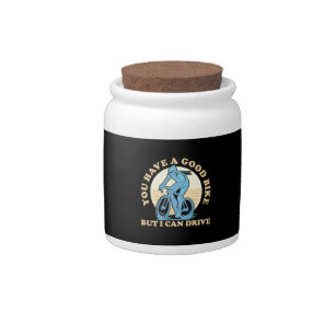 Cyclist You Have A Good Bike Candy Jar