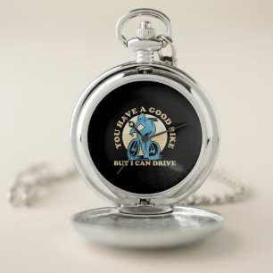 Cyclist You Have A Good Bike Pocket Watch