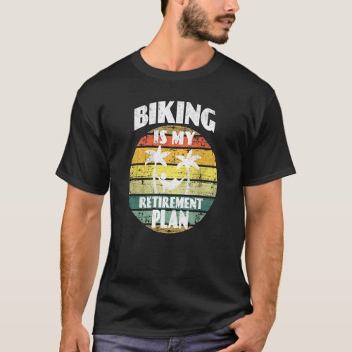 Cyclists Biking is my retirement plan Pension pens T_Shirt