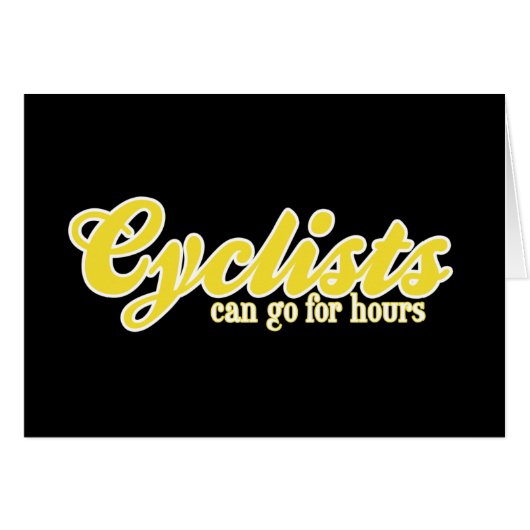 Cyclists Can Go For Hours (Front Horizontal)