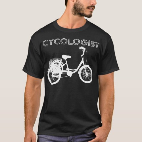 Cycologist For Cyclist Funny Saying Adult Tricycle T_Shirt