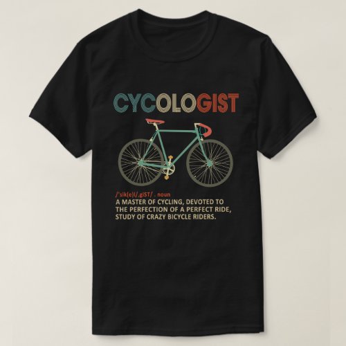 Cycologist Funny Bike Bicycle Cycling Lover Gift T_Shirt