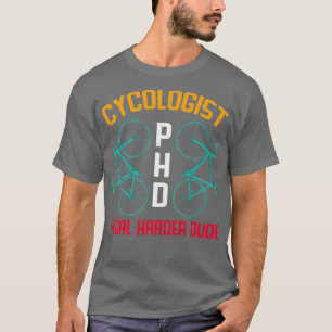 Cycologist PHD pedal harder dude TShirt Classic TS