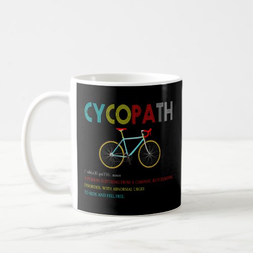 Cycopath For Bicycle Cycling Race Cyclists Road  Coffee Mug