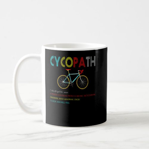 Cycopath For Bicycle Cycling Race Cyclists Road  Coffee Mug