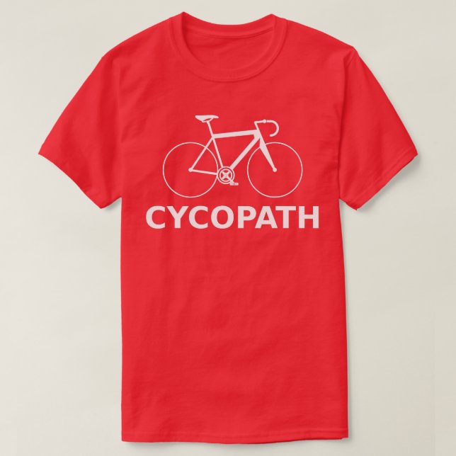 Cycopath  Funny Bicycle Cyclist  Humor Gift  T-Shirt (Design Front)