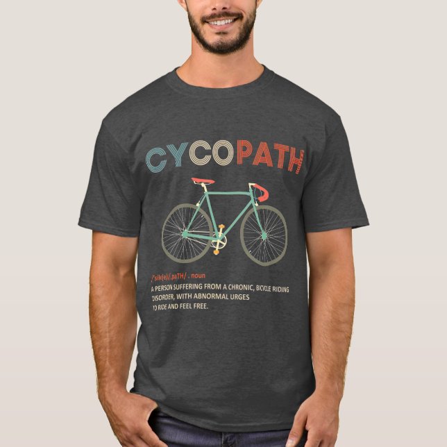 Cycopath Funny Bicycle Cyclist Humor T-Shirt (Front)