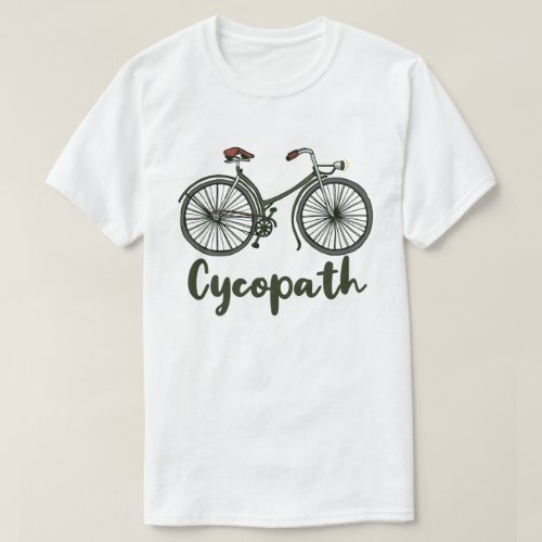 Cycopath Funny Cycling Cyclist Humor Gift T_Shirt