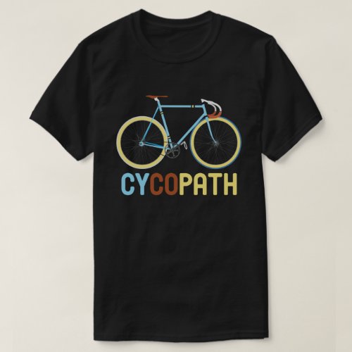 Cycopath Funny Cycling Cyclist Humor Gift T_Shirt