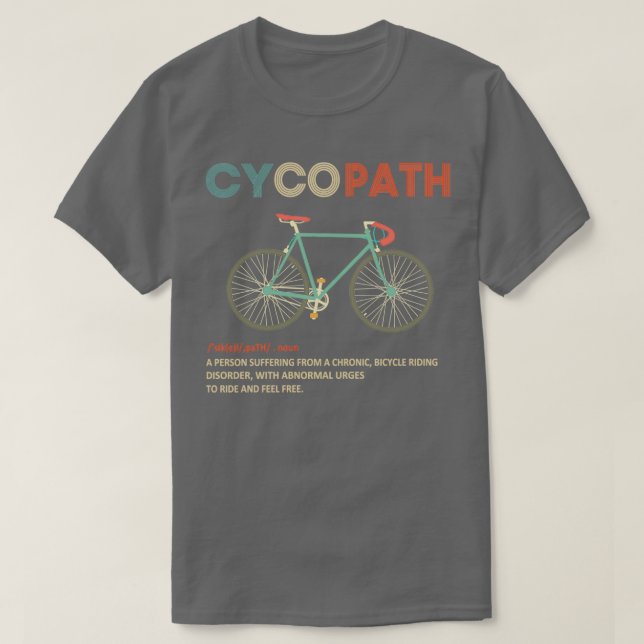 Cycopath Funny Cycling Cyclist Humor T-Shirt (Design Front)