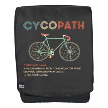 Cycopath Funny Cycling For Cyclists And Bikers Backpack by agadir at Zazzle