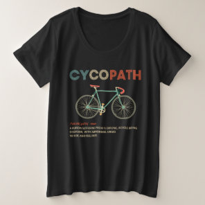 Cycopath Funny Cycling for Cyclists and Bikers Plus Size T-Shirt