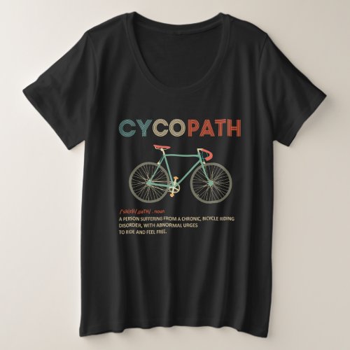 Cycopath Funny Cycling for Cyclists and Bikers Plus Size T_Shirt