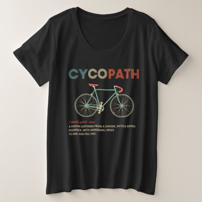 Cycopath Funny Cycling for Cyclists and Bikers Plus Size T-Shirt (Design Front)