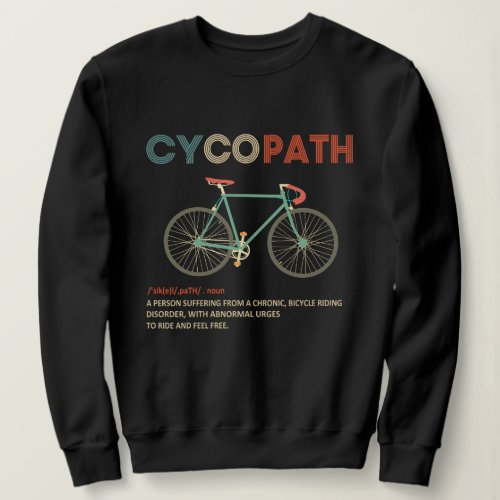 Cycopath Funny Cycling for Cyclists and Bikers Sweatshirt