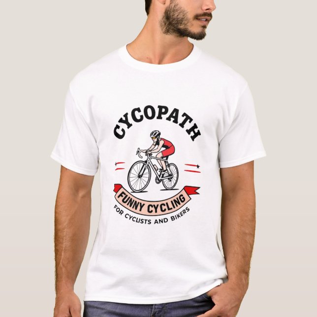 Cycopath Funny Cycling for Cyclists and Bikers  T-Shirt (Front)
