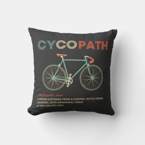 Cycopath Funny Cycling for Cyclists and Bikers Throw Pillow