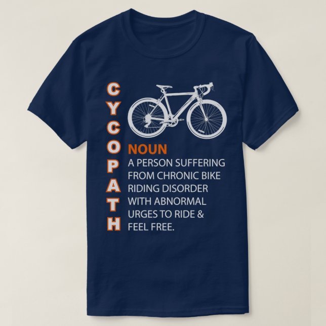 Cycopath  Humor Funny Bicycle Rider Cyclist Shirt  (Design Front)