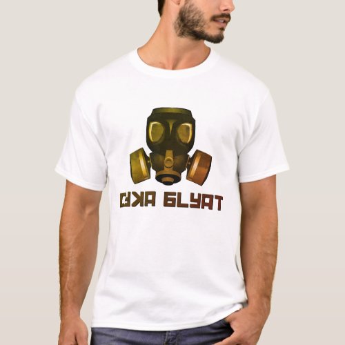 Cyka Blyat Gasmask post apo tshirt enter Zone T_Shirt