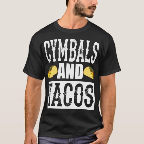 Cymbals and Tacos Funny Marching Band T_Shirt