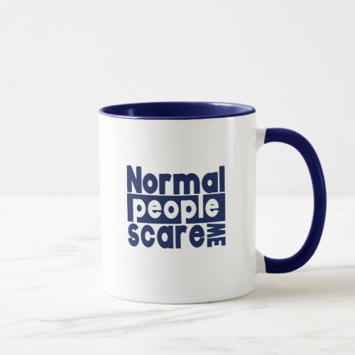 Cynical Quote Mug _ Normal People Scare Me