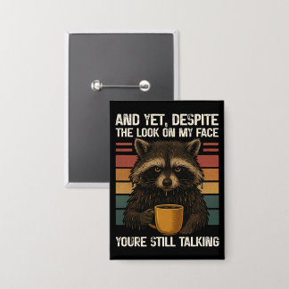 Cynical Yet Despite The Look On My Face Raccoon Button