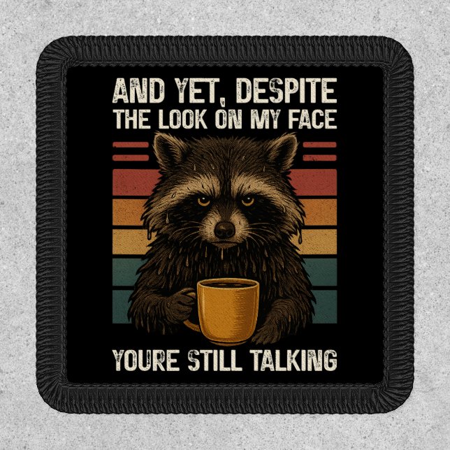 Cynical Yet Despite The Look On My Face Raccoon Patch (Front)