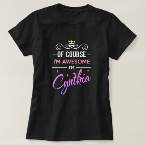 Cynthia Of Course Im Awesome Name T_Shirt