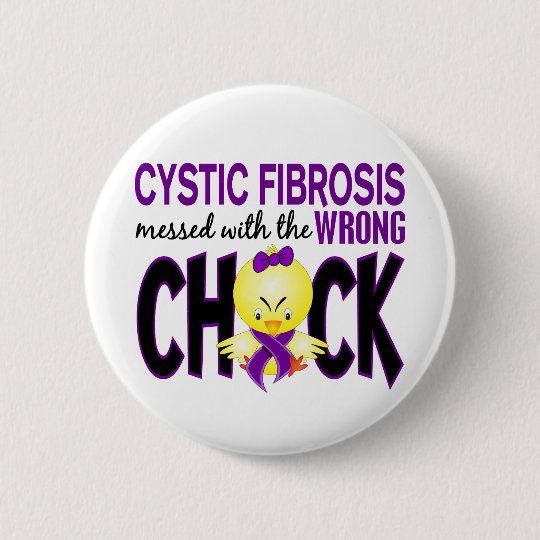 Cystic Fibrosis Messed With The Wrong Chick Pinback Button