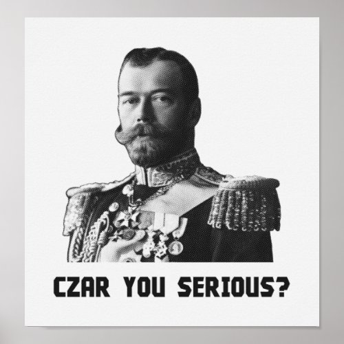 Czar Nicholas II _ Czar You Serious Poster