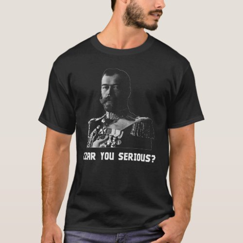 Czar Nicholas II _ Czar You Serious T_Shirt