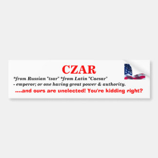 CZAR = Unelected Official No symbols Bumper Sticker