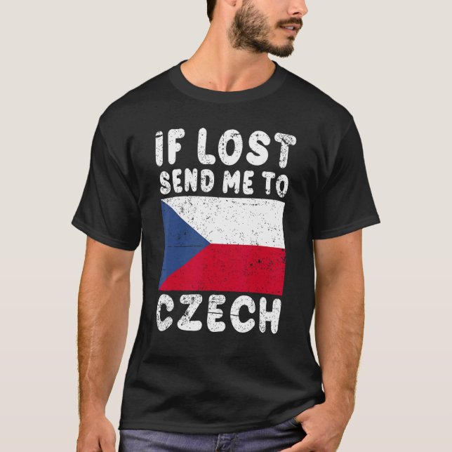 Czech Flag Souvenir  If lost send me to Czech T-Shirt (Front)