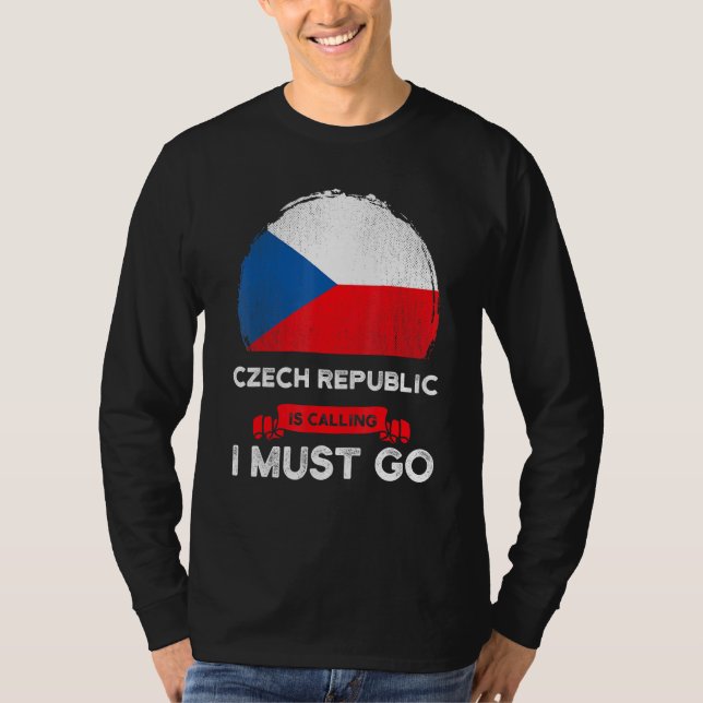 Czech Republic Is Calling I Must Go Czech Flag Her T-Shirt (Front)