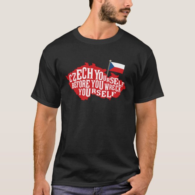 Czech Yourself Before You Wreck Yourself Flag Pull T-Shirt (Front)