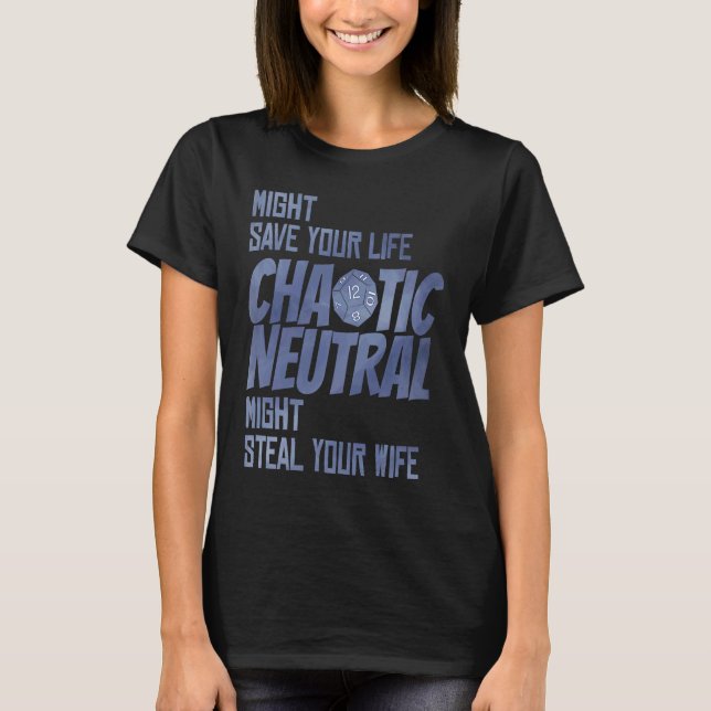 D20 Critical Roles Dice Tabletop Chaotic Neutral D T-Shirt (Front)