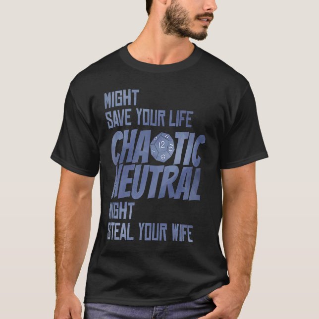 D20 Critical Roles Dice Tabletop Chaotic Neutral D T-Shirt (Front)