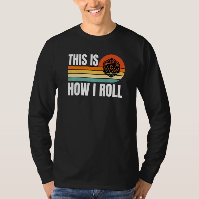 D20 How I Roll Funny Rpg Tabletop Gamer Dice Retro T-Shirt (Front)