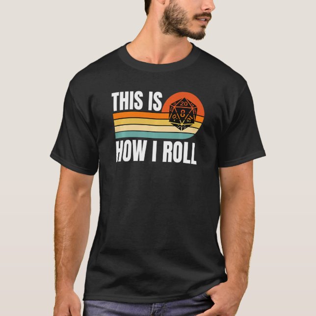 D20 How I Roll Funny Rpg Tabletop Gamer Dice Retro T-Shirt (Front)