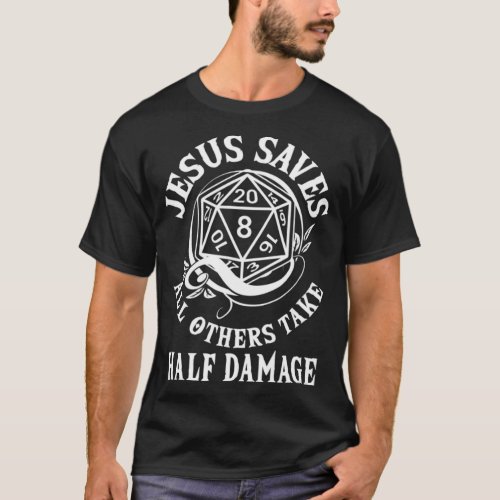D20 Jesus Saves _ All Others Take Half Damage RPG  T_Shirt