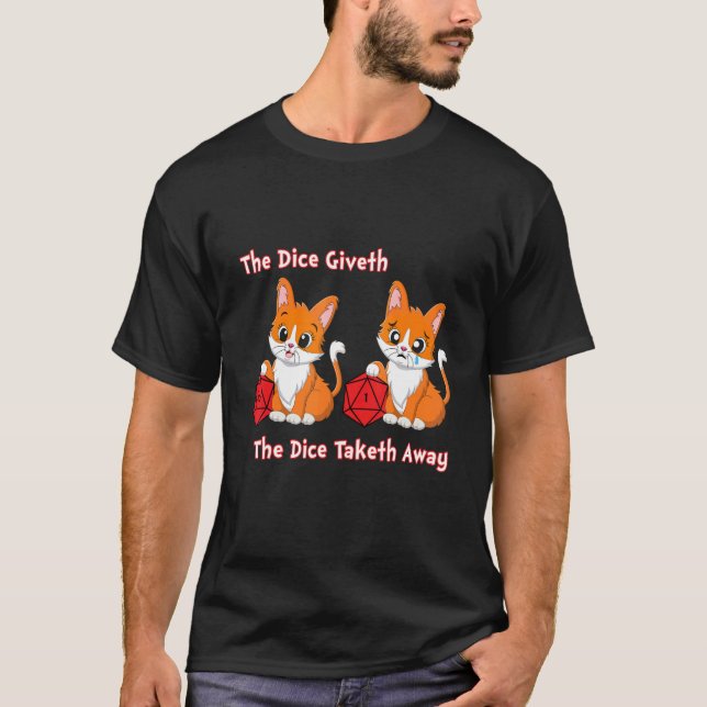 D20 The Dice Giveth & Take Away Happy Sad Cat Dice T-Shirt (Front)