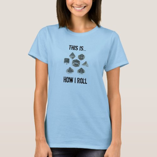 D20 This Is How I Roll Gamer Chick T_Shirt