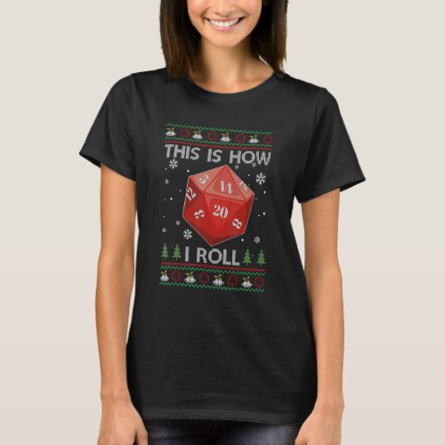 D20 This Is How I Roll Ugly Christmas Ugly Gamer S T_Shirt