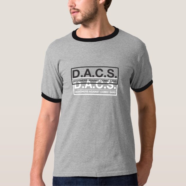 D.A.C.S. Designers Against Comic Sans T-Shirt (Front)
