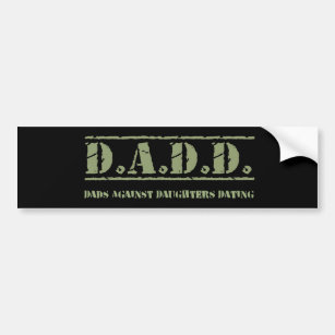 D.A.D.D. Dads Against Daughters Dating Bumper Sticker