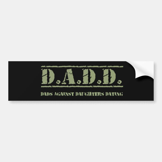 D.A.D.D. Dads Against Daughters Dating Bumper Sticker (Front)