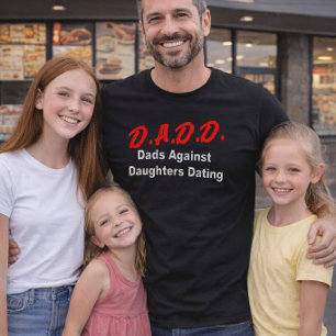 D.A.D.D. Dads Against Daughters Dating T-Shirt